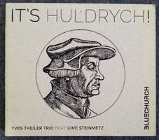CD YVES THEILER TRIO FEAT UWE STEINMETZ -  IT`S HULDRYCH